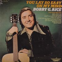 Bobby G. Rice - You Lay So Easy On My Mind